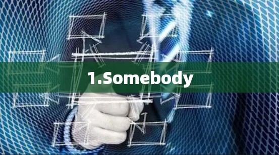 1.Somebody